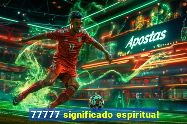 77777 significado espiritual